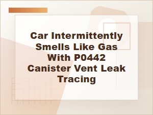 Tracing an Intermittent Gas Smell with P0442
