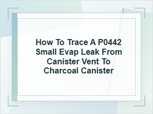 How to Trace a P0442 Small Evap Leak at the Canister Vent